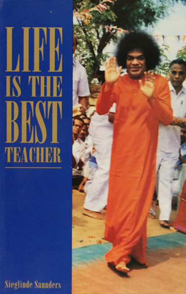 life-is-the-best-teacher-by-sieglinde-saunders-sathya-sai-book-store